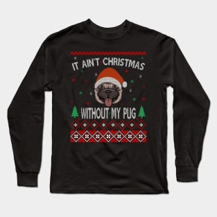 It Aint Christmas Without My Pug Long Sleeve T-Shirt